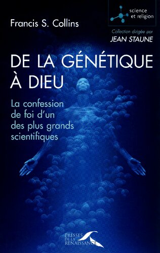 De la génétique à Dieu. La confession de foi d'un des plus grands scientifiques