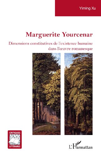 Marguerite Yourcenar: Dimensions constitutives de l’existence humaine dans l’œuvre romanesque