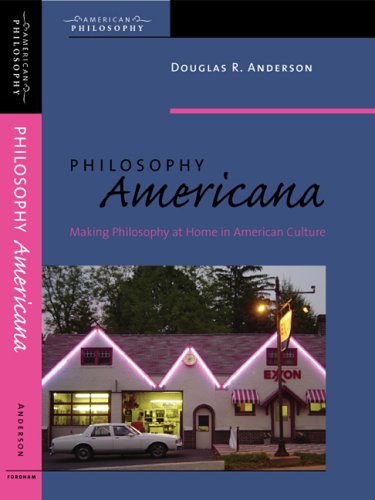 Philosophy Americana: Making Philosophy at Home in American Culture (American Philosophy)