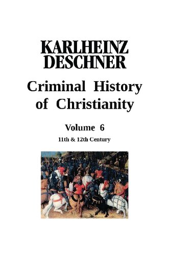 The Criminal History Of Christianity (vol. 6 11th & 12th Centuries)