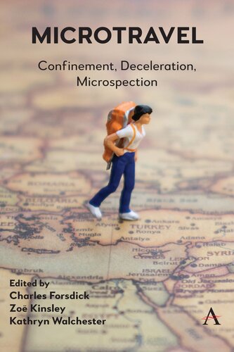 Microtravel: Confinement, Deceleration, Microspection (Anthem Studies in Travel)