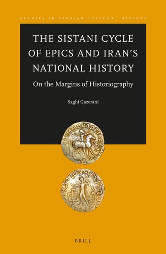 The Sistani Cycle of Epics and Iran’s National History: On the Margins of Historiography (Studies in Persian Cultural History, 7)