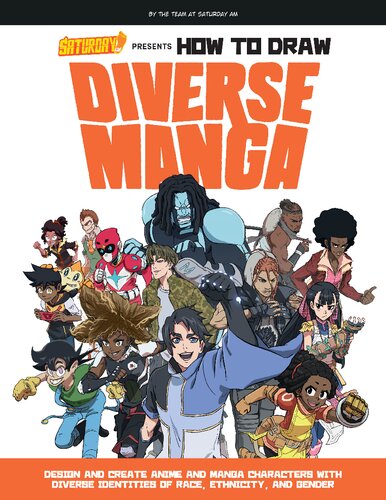 Saturday AM Presents How to Draw Diverse Manga: Design and Create Anime and Manga Characters with Diverse Identities of Race, Ethnicity, and Gender