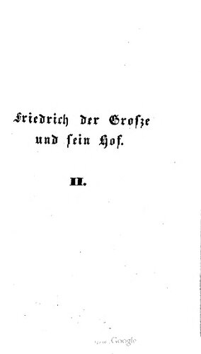Friedrich der Große und sein Hof oder so war es vor 100 Jahren ; in vertrauten Briefen des Freiherrn v. Bielfeld, geschrieben 1738 - 1760