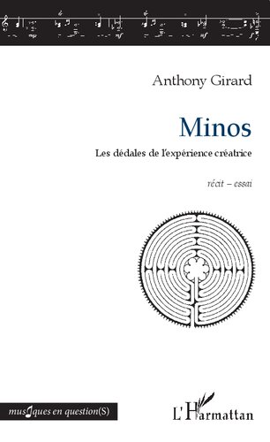 Minos: Les dédales de l'expérience créatrice récit - essai