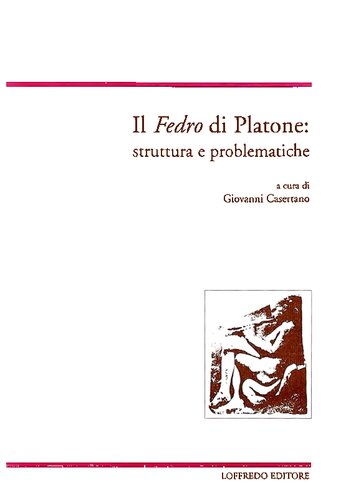 Il Fedro di Platone. Struttura e problematiche. Testo a fronte greco