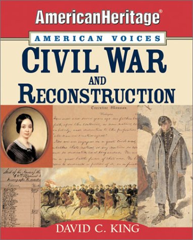 Civil War and Reconstruction (American Heritage, American Voices series)