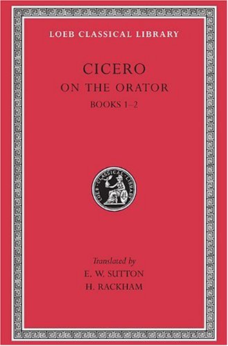 Cicero: On the Orator, Books I-II