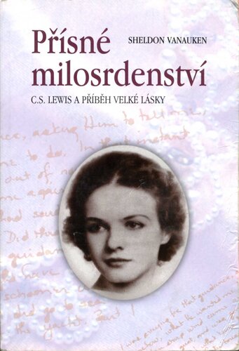 Přísné milosrdenství - C. S. Lewis a příběh velké lásky.