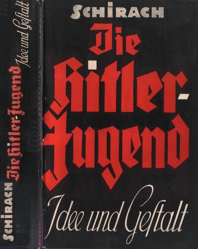 Von Schirach Baldur - Die Hitler-Jugend Idee und Gestalt