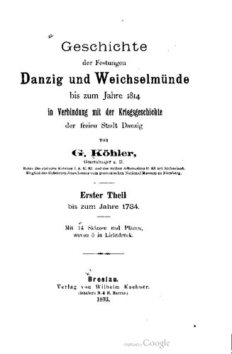 Geschichte der Festungen Danzig und Weichselmünde bis zum Jahre 1814 in Verbindung mit der Kriegsgeschichte der freien Stadt Danzig / bis zum Jahre 1734