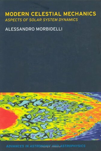 Modern Celestial Mechanics: Dynamics in the Solar System (Advances in Astronomy and Astrophysics, 5)