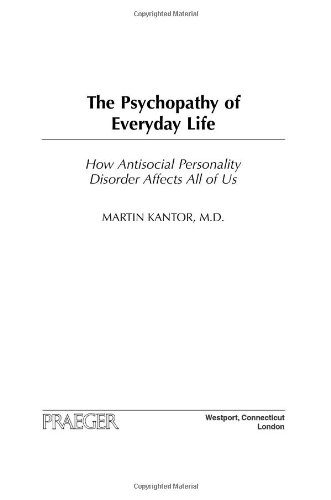 The Psychopathy of Everyday Life: How Antisocial Personality Disorder Affects All of Us