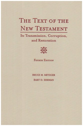 The Text of the New Testament: Its Transmission, Corruption, and Restoration