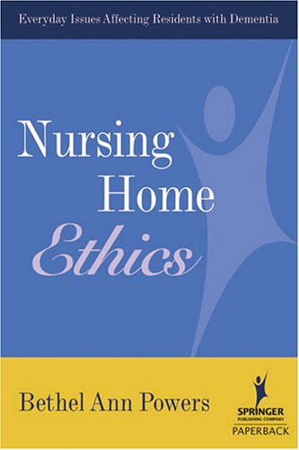 Nursing Home Ethics: Everyday Issues Affecting Residents with Dementia
