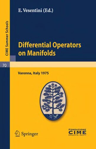 Differential Operators on Manifolds: Lectures given at a Summer School of the Centro Internazionale Matematico Estivo (C.I.M.E.) held in Varenna ... 2, 1975 (C.I.M.E. Summer Schools, 70)