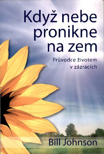 Když nebe pronikne na zem: průvodce životem v zázracích