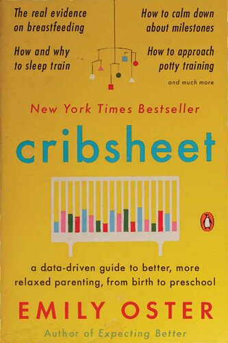 Cribsheet - Data-Driven Guide to Better, More Relaxed Parenting, from Birth to Preschool.pdf