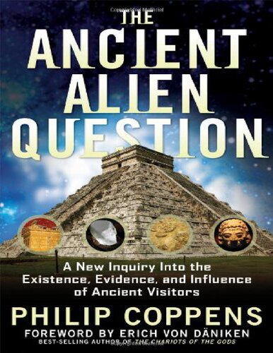 The ancient alien question. A new inquiry into the existence, evidence, and influence of ancient visitors (2011)