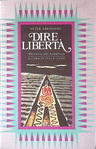 Dire libertà. Memorie del Sudafrica