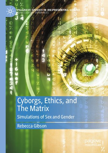 Cyborgs, Ethics, and The Matrix: Simulations of Sex and Gender