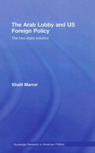 The Arab Lobby and US Foreign Policy (Routledge Research in American Politics)