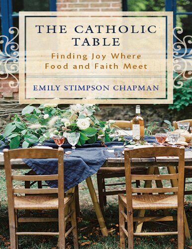 The Catholic Table: Finding Joy where Food and Faith Meet
