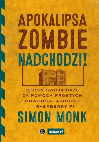 Apokalipsa zombie nadchodzi! Obroń swoją bazę za pomocą prostych obwodów, Arduino i Raspberry Pi