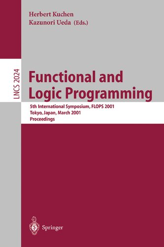 Functional and Logic Programming: 5th International Symposium, FLOPS 2001, Tokyo, Japan, March 7-9, 2001. Proceedings (Lecture Notes in Computer Science, 2024)