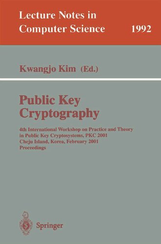 Public Key Cryptography: 4th International Workshop on Practice and Theory in Public Key Cryptosystems, PKC 2001, Cheju Island, Korea, February 13-15, ... (Lecture Notes in Computer Science, 1992)