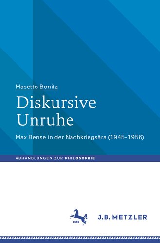 Diskursive Unruhe: Max Bense in der Nachkriegsära (1945–1956)