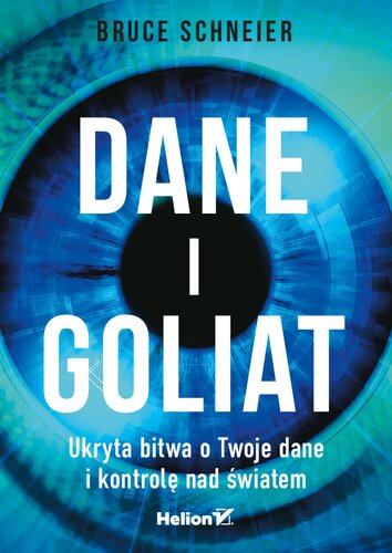 Dane i Goliat. Ukryta bitwa o Twoje dane i kontrolę nad światem