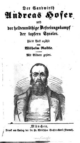 Der Sandwirth Andreas Hofer. und der heldenmüthige Befreiungskampf der tapfern Tyroler [Tiroler]