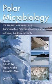 Polar Microbiology: The Ecology, Biodiversity and Bioremediation Potential of Microorganisms in Extremely Cold Environments
