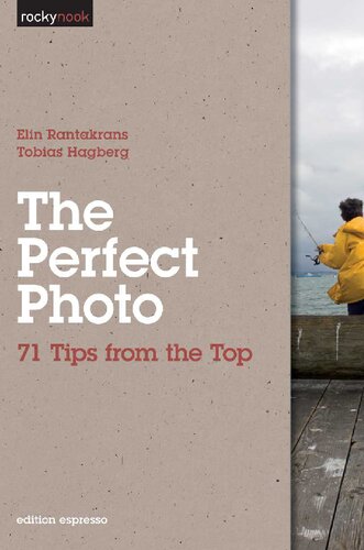 The Perfect Photo: 71 Tips from the Top