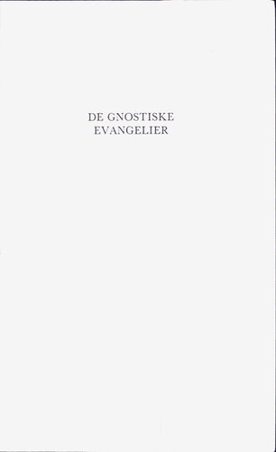 De gnostiske evangelier : evangeliene Kirken ikke ville bruke