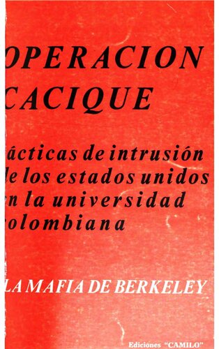 Operación cacique: Tácticas de intrusión de los Estados Unidos en la universidad colombiana