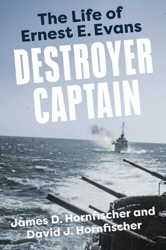 Destroyer Captain : The Life of Ernest E. Evans