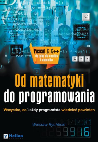 Od matematyki do programowania. Wszystko, co każdy programista wiedzieć powinien