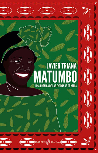 Matumbo: Una crónica de las entrañas de Kenia (Spanish Edition)