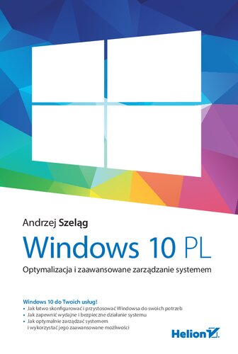 Windows 10 PL. Optymalizacja i zaawansowane zarządzanie systemem