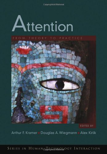 Attention: From Theory to Practice (Series in Human-Technology Interaction)