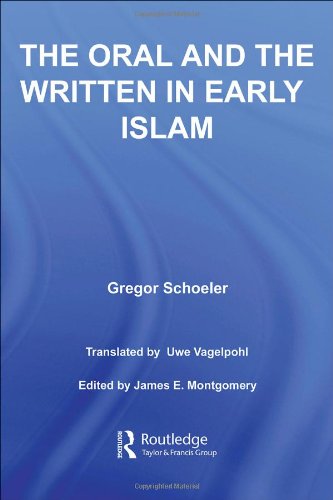 The Oral and the Written in Early Islam (Routledge Studies in Middle Eatern Literatures)