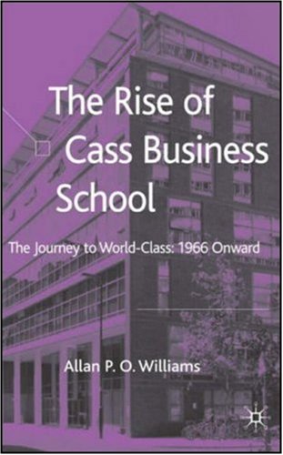 The Rise of Cass Business School: The Journey to World Class