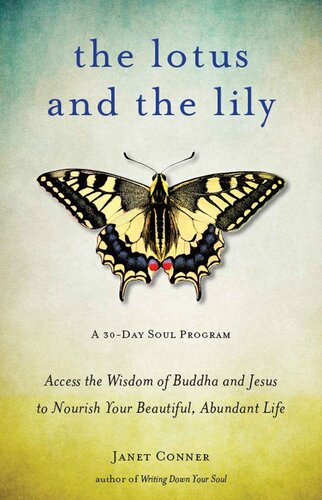 The Lotus and the Lily: Access the Wisdom of Buddha and Jesus to Nourish Your Beautiful, Abundant Life