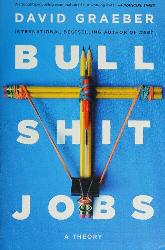 Bullshit Jobs: A Theory