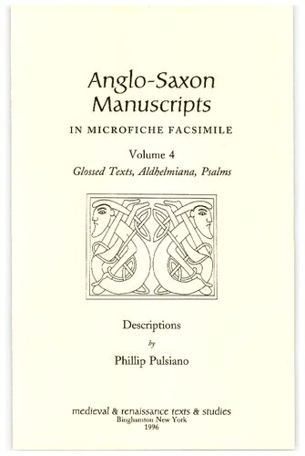 Anglo-Saxon Manuscripts in Microfiche Facsimile Volume 4. Glossed Texts, Aldhelmiana, Psalms
