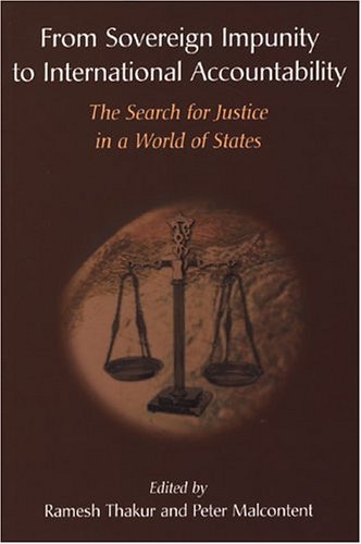From Sovereign Impunity To International Accountability: The Search For Justice In A World Of States
