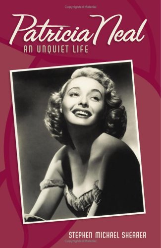 Patricia Neal: An Unquiet Life