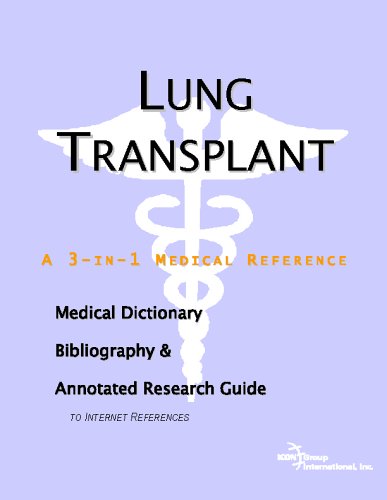 Lung Transplant - A Medical Dictionary, Bibliography, and Annotated Research Guide to Internet References